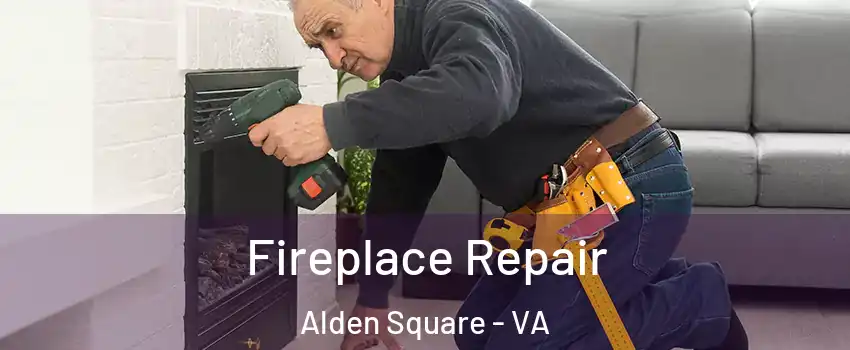 Fireplace Repair Alden Square - VA