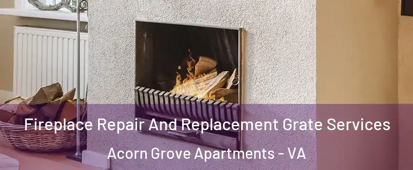 Fireplace Repair And Replacement Grate Services Acorn Grove Apartments - VA