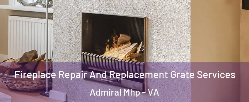 Fireplace Repair And Replacement Grate Services Admiral Mhp - VA