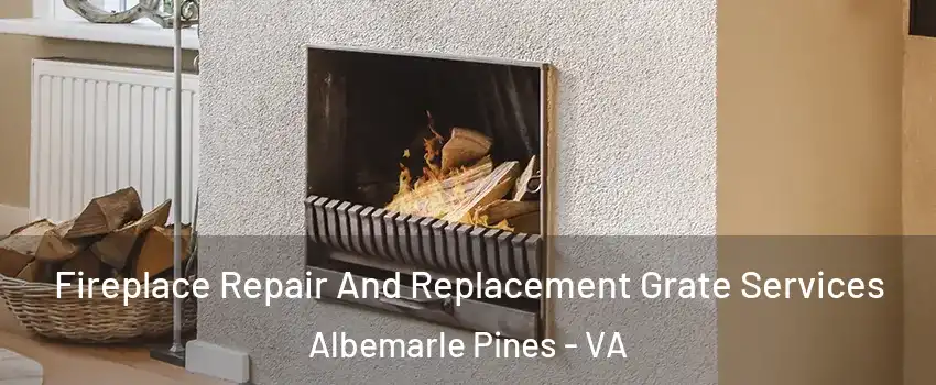 Fireplace Repair And Replacement Grate Services Albemarle Pines - VA