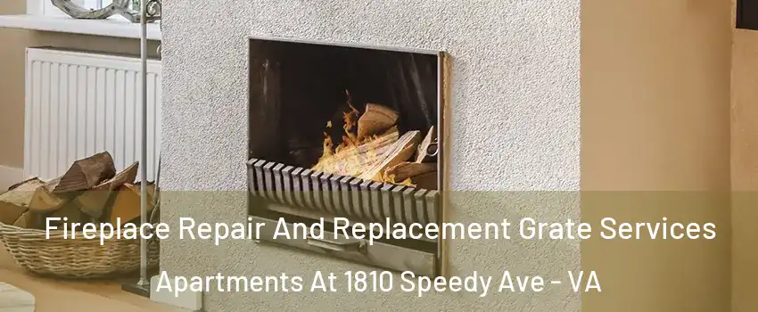 Fireplace Repair And Replacement Grate Services Apartments At 1810 Speedy Ave - VA