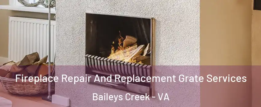 Fireplace Repair And Replacement Grate Services Baileys Creek - VA