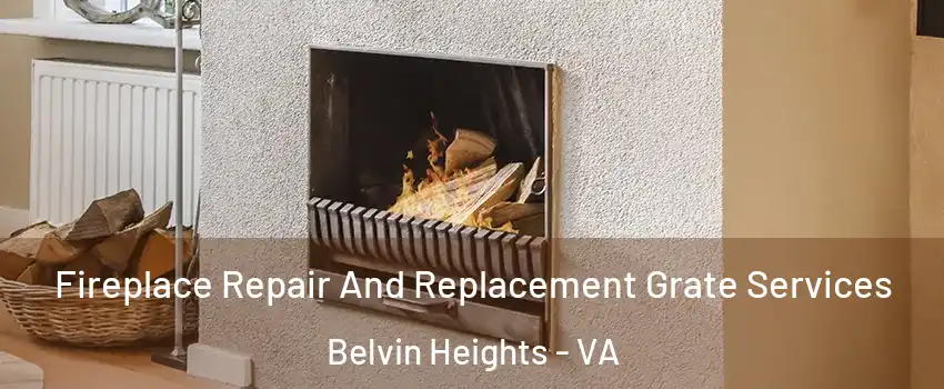 Fireplace Repair And Replacement Grate Services Belvin Heights - VA
