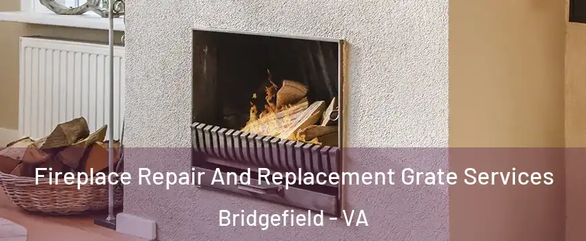 Fireplace Repair And Replacement Grate Services Bridgefield - VA