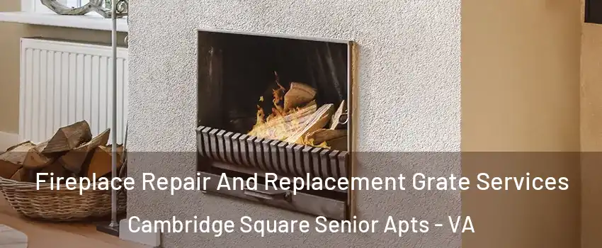 Fireplace Repair And Replacement Grate Services Cambridge Square Senior Apts - VA