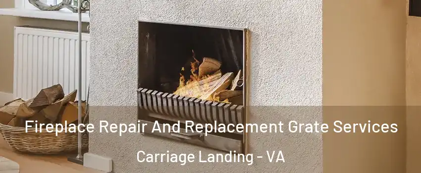 Fireplace Repair And Replacement Grate Services Carriage Landing - VA
