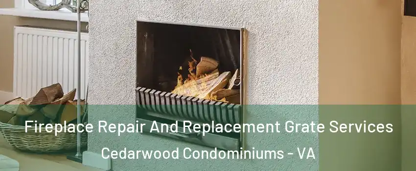 Fireplace Repair And Replacement Grate Services Cedarwood Condominiums - VA