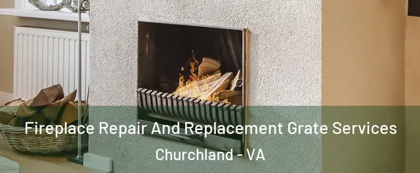 Fireplace Repair And Replacement Grate Services Churchland - VA