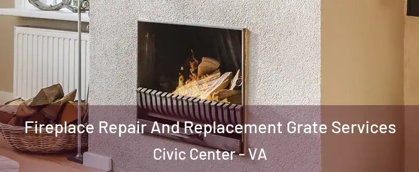 Fireplace Repair And Replacement Grate Services Civic Center - VA