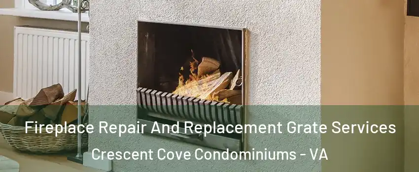 Fireplace Repair And Replacement Grate Services Crescent Cove Condominiums - VA