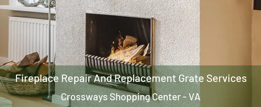 Fireplace Repair And Replacement Grate Services Crossways Shopping Center - VA