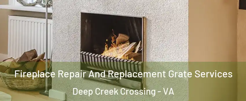 Fireplace Repair And Replacement Grate Services Deep Creek Crossing - VA