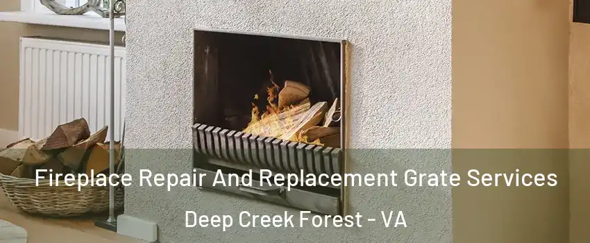 Fireplace Repair And Replacement Grate Services Deep Creek Forest - VA