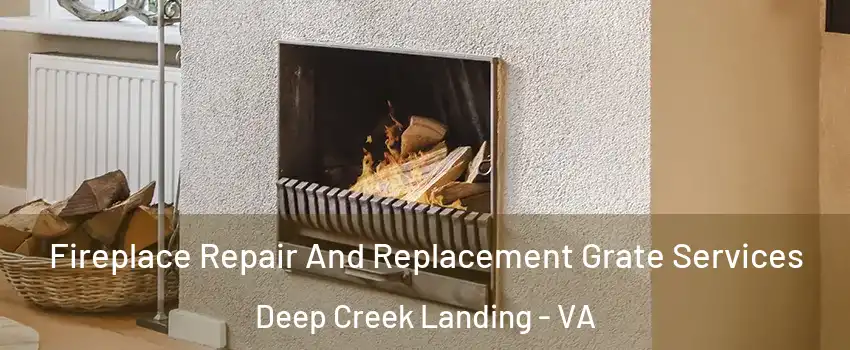 Fireplace Repair And Replacement Grate Services Deep Creek Landing - VA