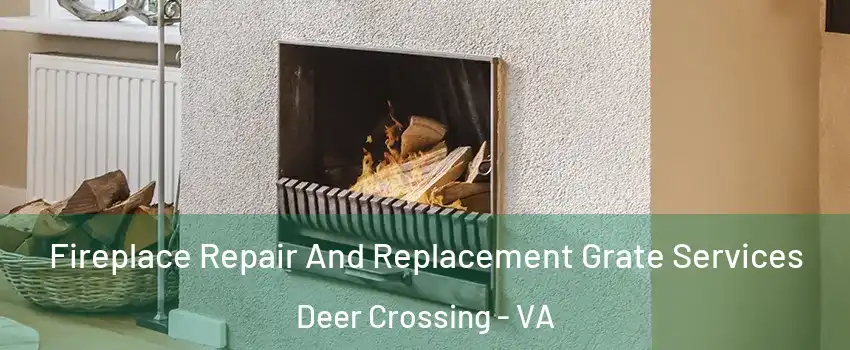 Fireplace Repair And Replacement Grate Services Deer Crossing - VA