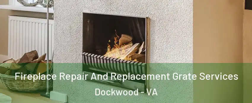 Fireplace Repair And Replacement Grate Services Dockwood - VA