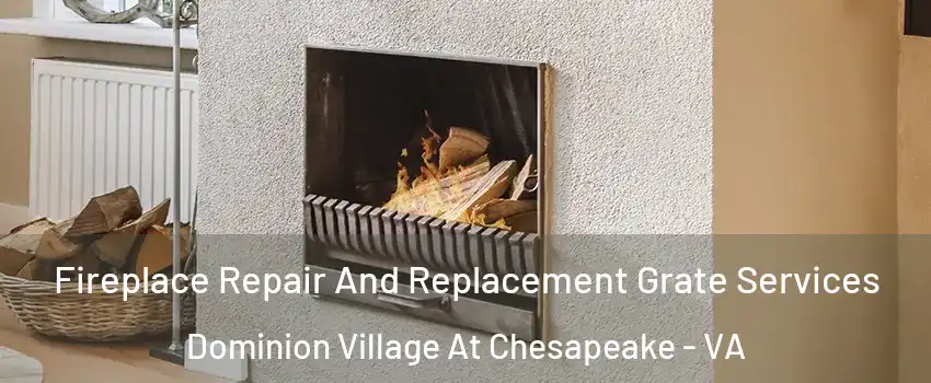 Fireplace Repair And Replacement Grate Services Dominion Village At Chesapeake - VA