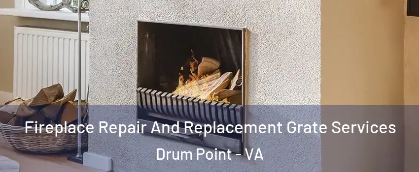 Fireplace Repair And Replacement Grate Services Drum Point - VA
