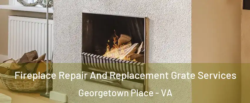 Fireplace Repair And Replacement Grate Services Georgetown Place - VA