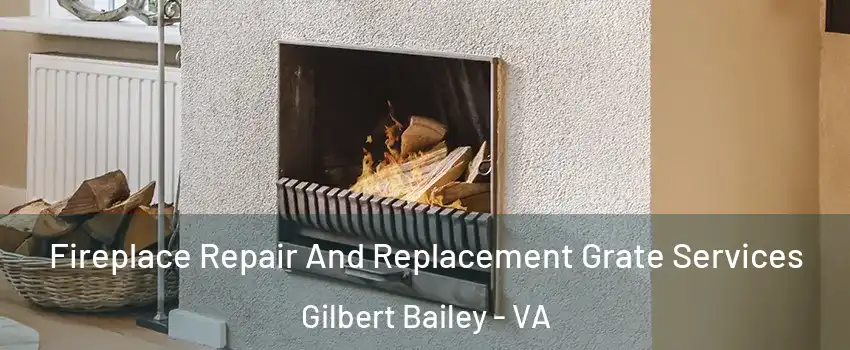 Fireplace Repair And Replacement Grate Services Gilbert Bailey - VA