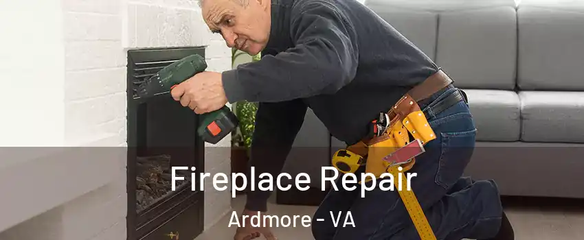 Fireplace Repair Ardmore - VA
