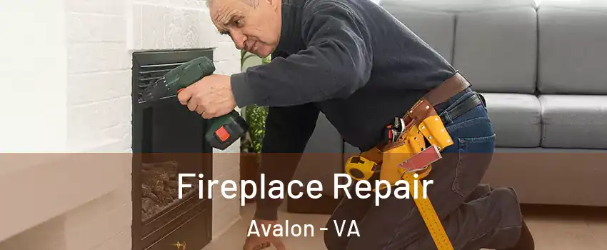 Fireplace Repair Avalon - VA