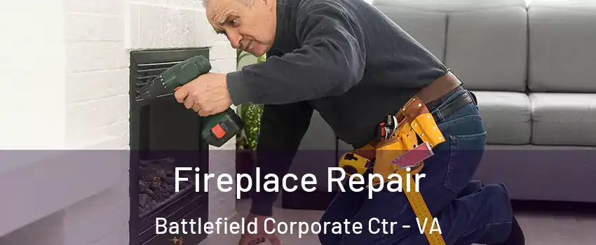 Fireplace Repair Battlefield Corporate Ctr - VA