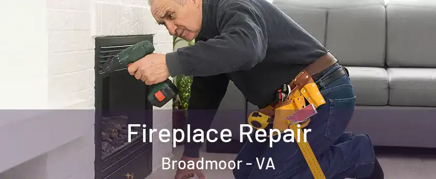 Fireplace Repair Broadmoor - VA