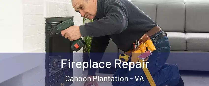 Fireplace Repair Cahoon Plantation - VA