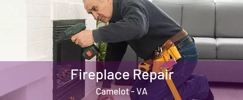 Fireplace Repair Camelot - VA