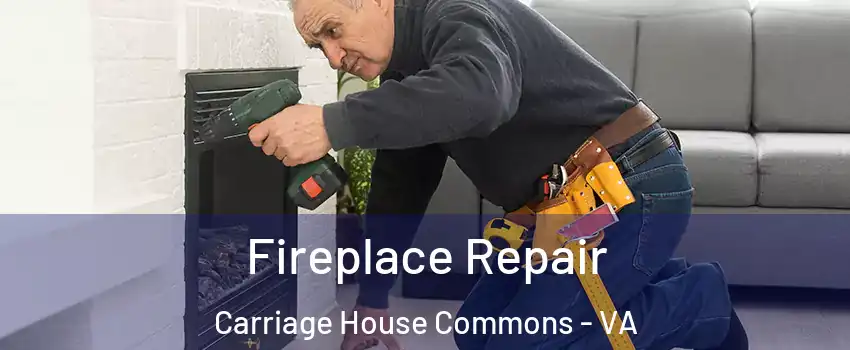 Fireplace Repair Carriage House Commons - VA