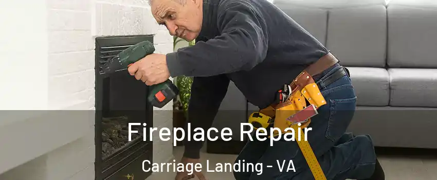 Fireplace Repair Carriage Landing - VA