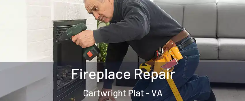 Fireplace Repair Cartwright Plat - VA