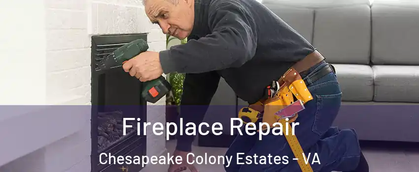 Fireplace Repair Chesapeake Colony Estates - VA