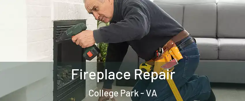 Fireplace Repair College Park - VA