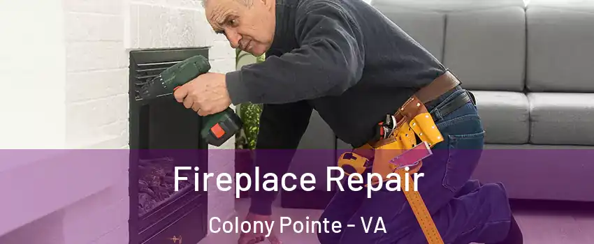 Fireplace Repair Colony Pointe - VA