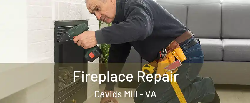 Fireplace Repair Davids Mill - VA