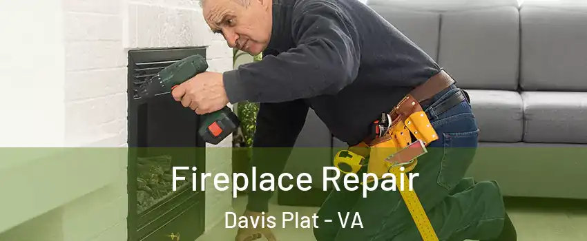 Fireplace Repair Davis Plat - VA