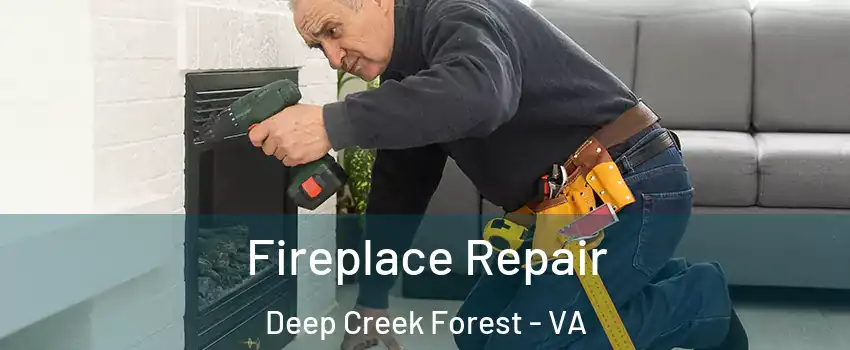 Fireplace Repair Deep Creek Forest - VA