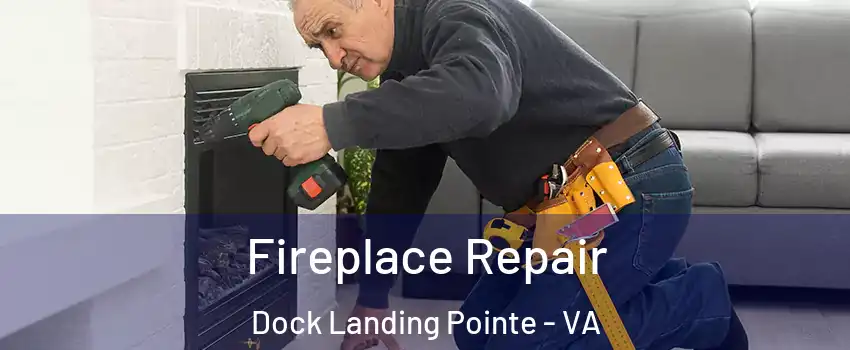 Fireplace Repair Dock Landing Pointe - VA