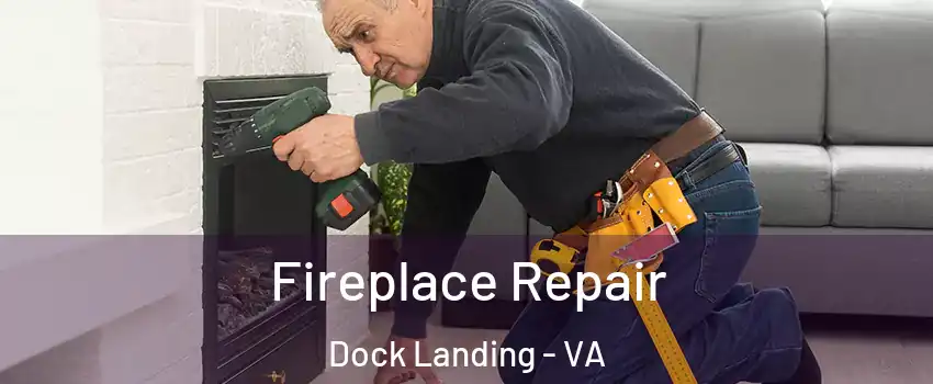 Fireplace Repair Dock Landing - VA