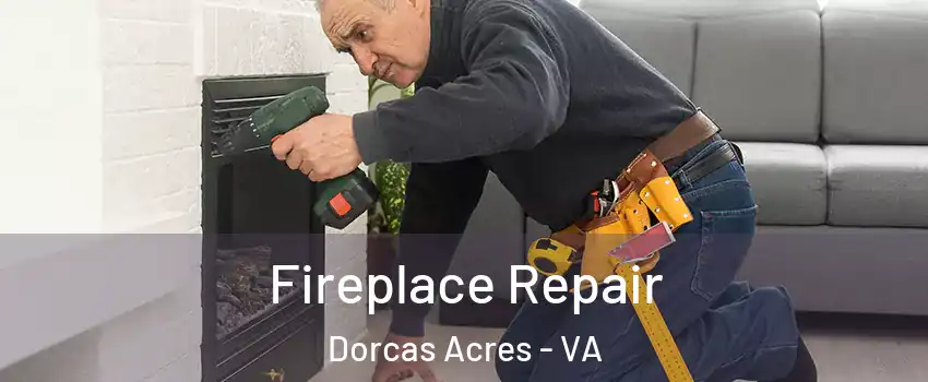 Fireplace Repair Dorcas Acres - VA