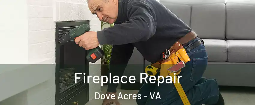 Fireplace Repair Dove Acres - VA