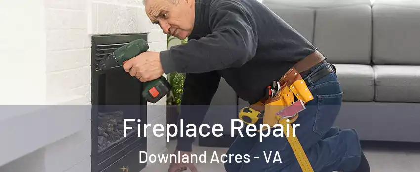Fireplace Repair Downland Acres - VA