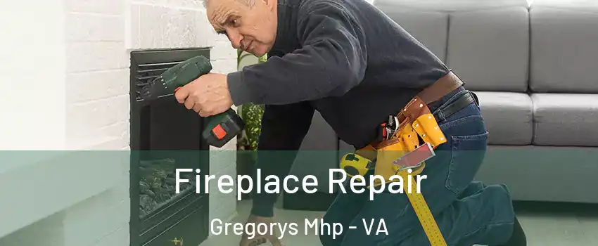 Fireplace Repair Gregorys Mhp - VA