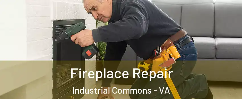 Fireplace Repair Industrial Commons - VA
