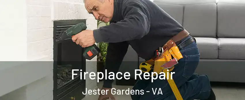 Fireplace Repair Jester Gardens - VA