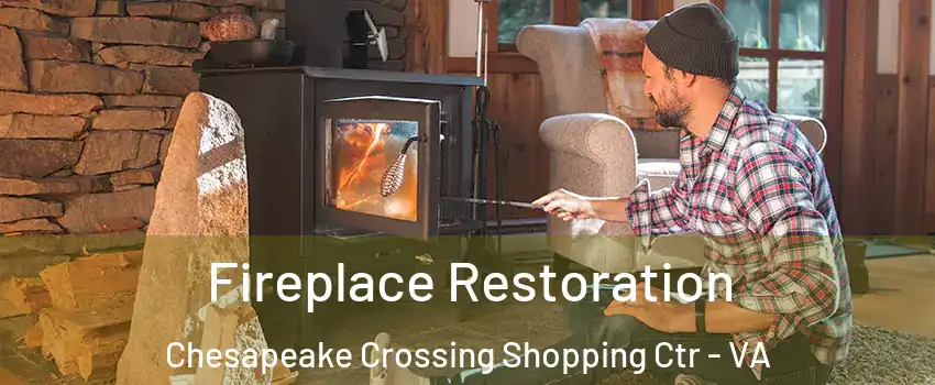 Fireplace Restoration Chesapeake Crossing Shopping Ctr - VA
