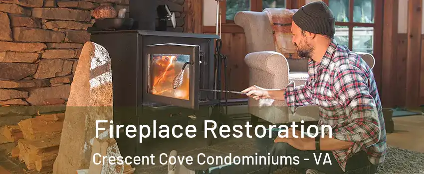 Fireplace Restoration Crescent Cove Condominiums - VA