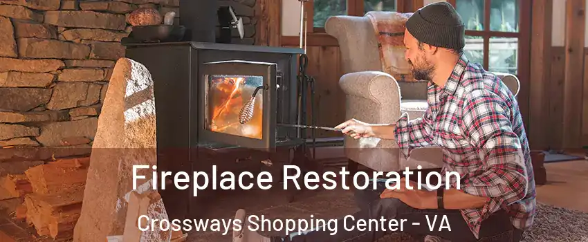 Fireplace Restoration Crossways Shopping Center - VA